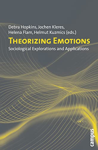Theorizing Emotions: Sociological Explorations and Applications von Campus Verlag